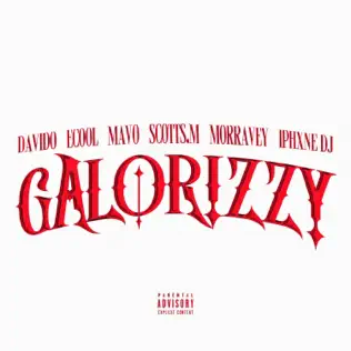 ECOOL, Mavo, Davido, Scotts Maphuma, Morravey & Iphxne DJ - GALORIZZY 9 ECOOL, Mavo, Davido, Scotts Maphuma, Morravey & Iphxne DJ - GALORIZZY